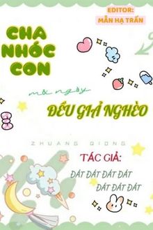 Cha Nhóc Con Mỗi Ngày Đều Giả Nghèo (1)